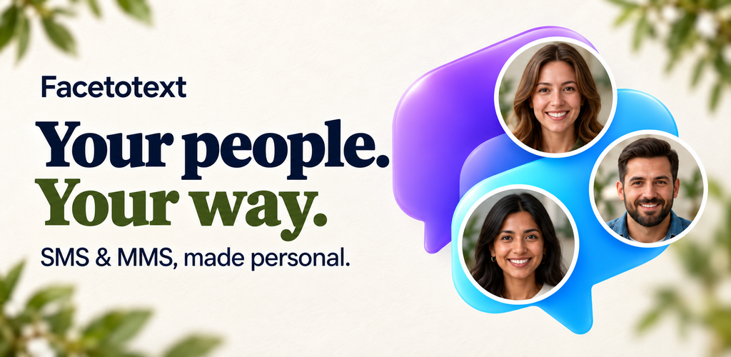 Facetotext. Your people. Your way. SMS and MMS, made personal.